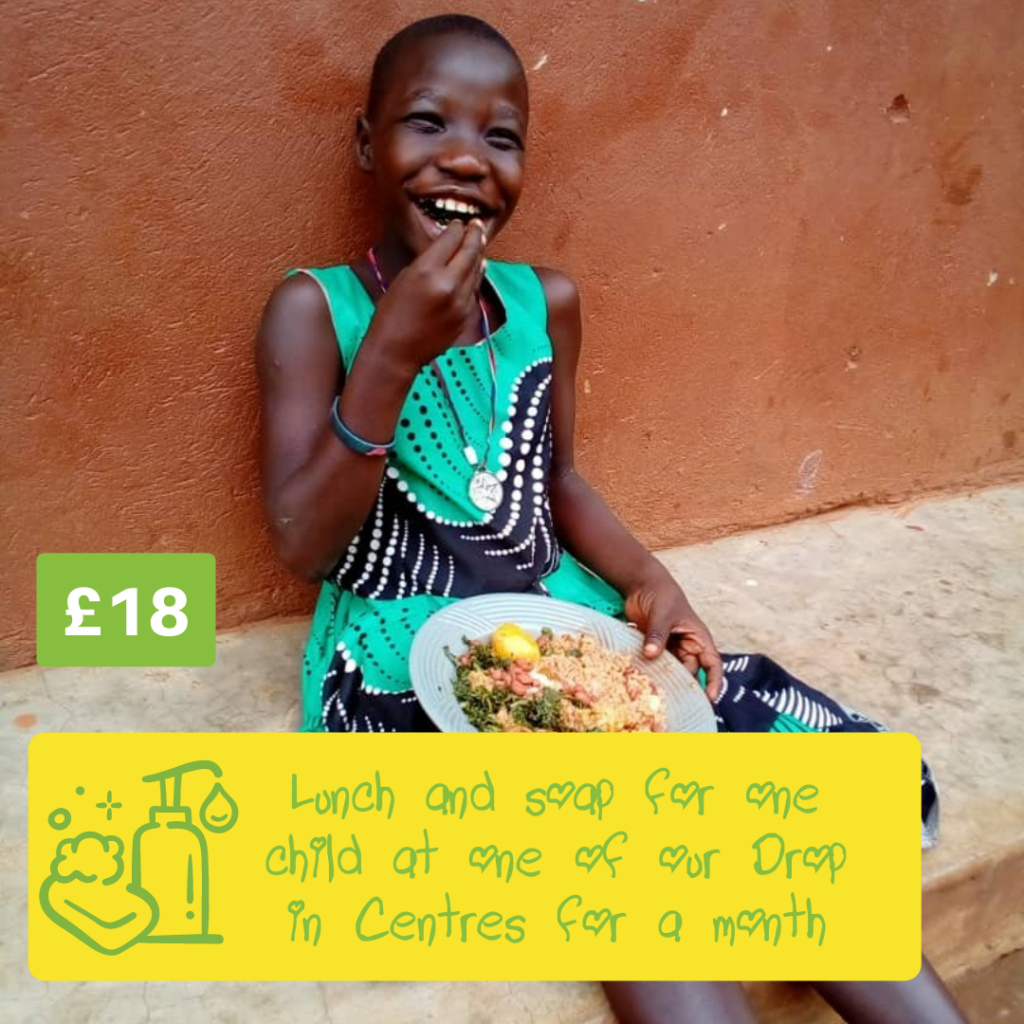 £18, lunch and soap for one child at one of our Drop in Centres for a month