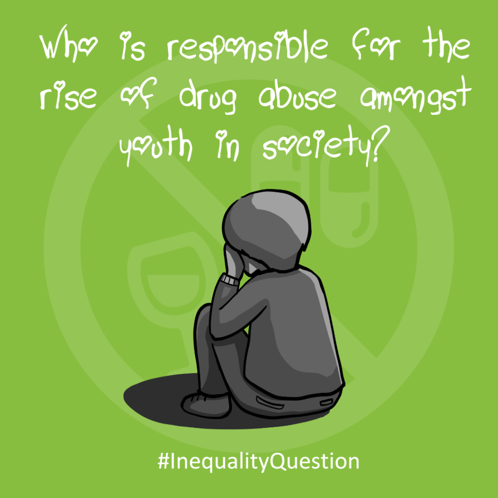 Graphic, with Who is responsible for the rise of drug abuse amongst youth in society written on